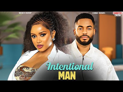 INTENTIONAL MAN - CHIKE DANIEL, MERCY ISOYIP - Nigerian Movie