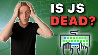 Is Javascript Dead? Typescript Won?
