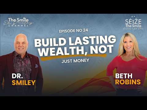 Seize The Smile Show | Wisdom, Wonder & Wealth | Ep. 24