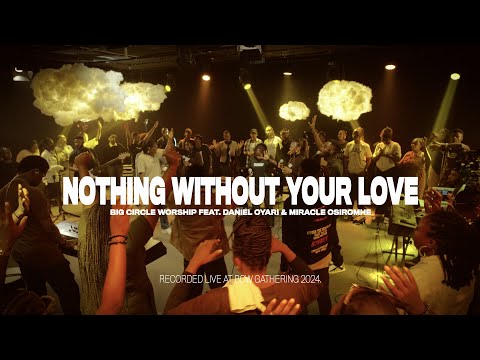 Nothing Without Your Love - Big Circle Worship (feat. Daniel Oyari & Miracle Osiromhe)