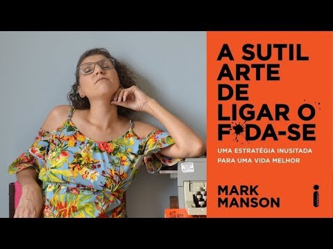 A sutil arte de ligar o foda-se - RESENHA