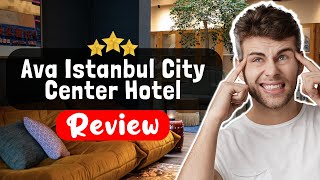 Ava Istanbul City Center Hotel Review - The Good, The Bad, and The Ugly
