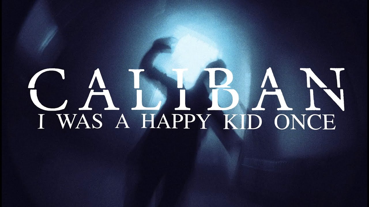 CALIBAN - I Was a Happy Kid Once (OFFICIAL VIDEO) - YouTube