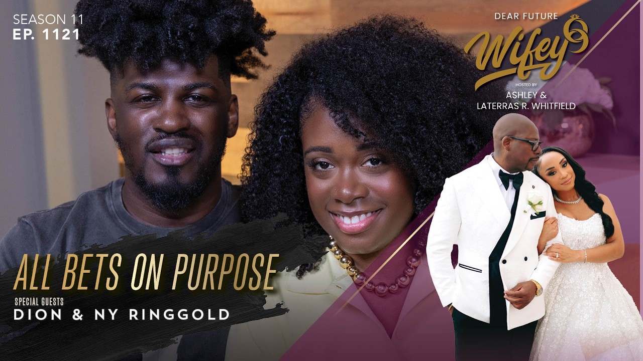 Would You Tell Him NOT To Get A Job? | DION & NY RINGGOLD | Dear Future Wifey Ep. 1121