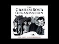 What I'd Say - The Graham Bond Organisation
