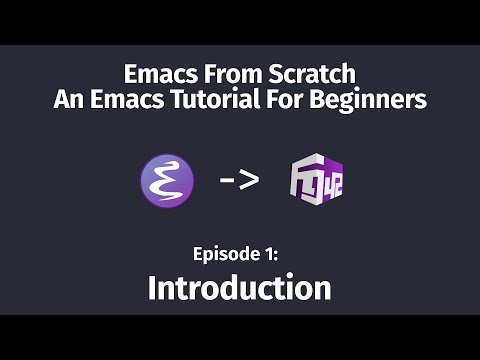 Emacs From Scratch, An Emacs Tutorial for Beginners - 01 Introduction