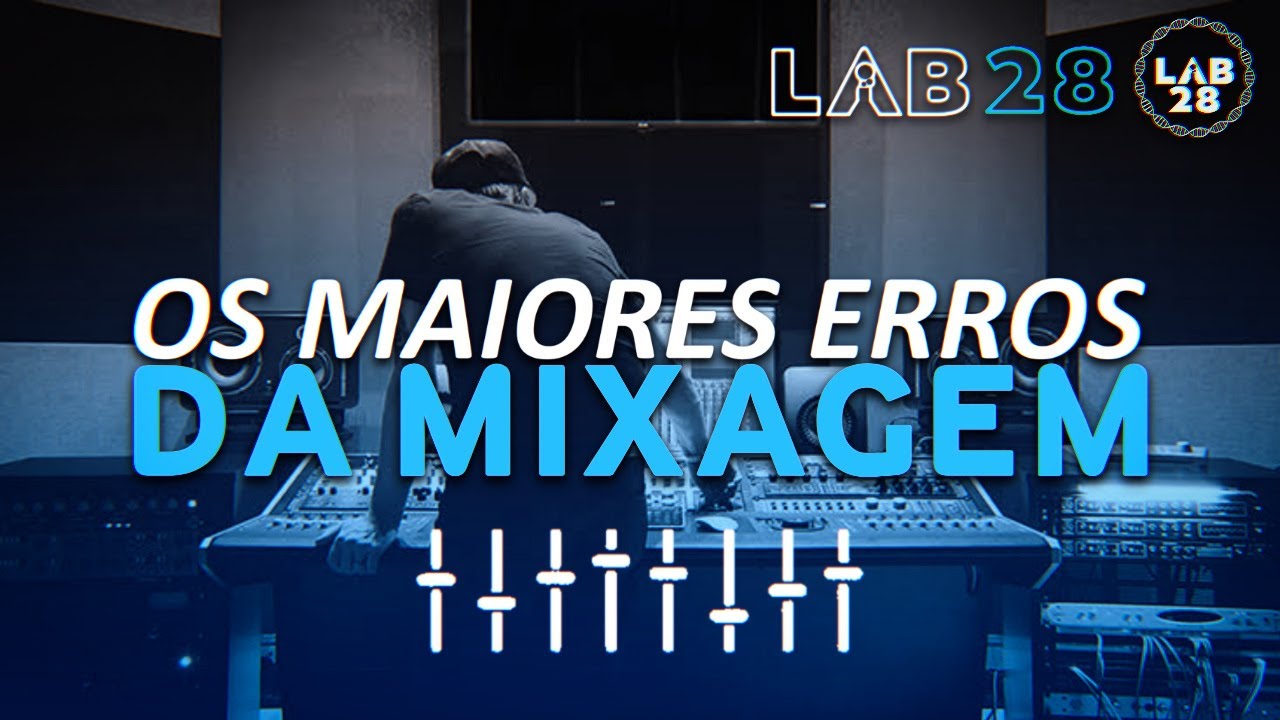 OS MAIORES ERROS DA MIXAGEM (QUE ATÉ OS MELHORES COMETEM)