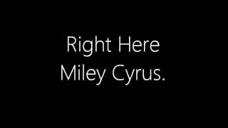 Right Here - Miley Cyrus Lyrics