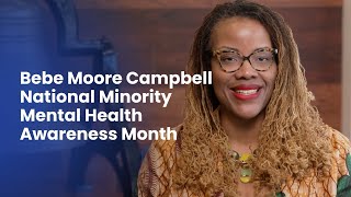 Welcome to Bebe Moore Campbell National Minority Mental Health Awareness Month