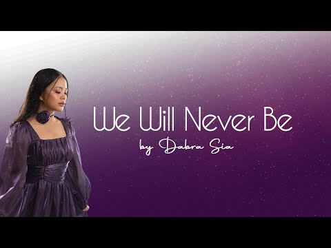 Dabra Sia - We Will Never Be (Official Lyrics Video)