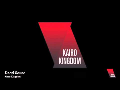 Kairo Kingdom - Dead Sound (FREE DOWNLOAD)