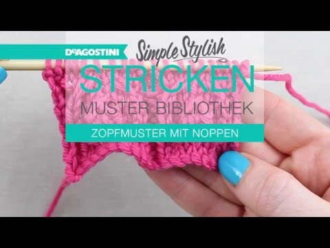Simple Stylish Stricken-Tutorial: Musterbibliothek 65: Zopfmuster mit Noppen