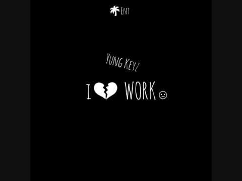 Yung Keyz - I Hate Work