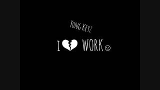 Yung Keyz - I Hate Work