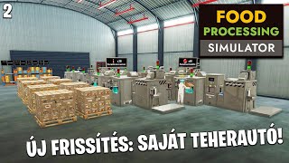 Food Processing Simulator LIVE #2 - ÚJ FRISSÍTÉS: Saját árus teherautó! Mobil bolt indul a gyárból
