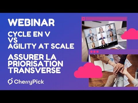 Webinar Cherry Pick - Agilité at scale vs Cycle en v - Assurer la priorisation transverse