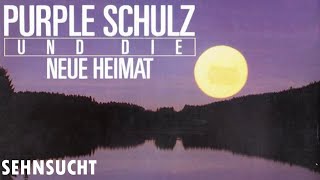Purple Schulz und die neue Heimat - Sehnsucht (Lyrics)