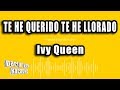 Ivy Queen - Te He Querido Te He Llorado (Versión Karaoke)