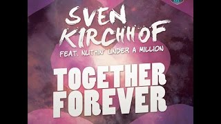 Sven Kirchhof feat. Nuthin' Under A Million - Together Forever (Radio Edit)