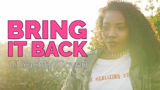 Bring It Back x Lil Yachty (Cover) | Arianna Jonae