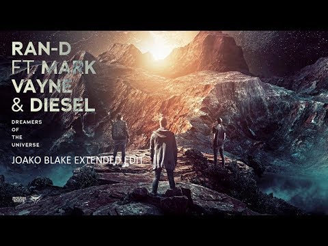 Ran D Ft. Mark Vayne & Diesel  - Dreamers Of The Universe (Joako Blake Extended Edit)