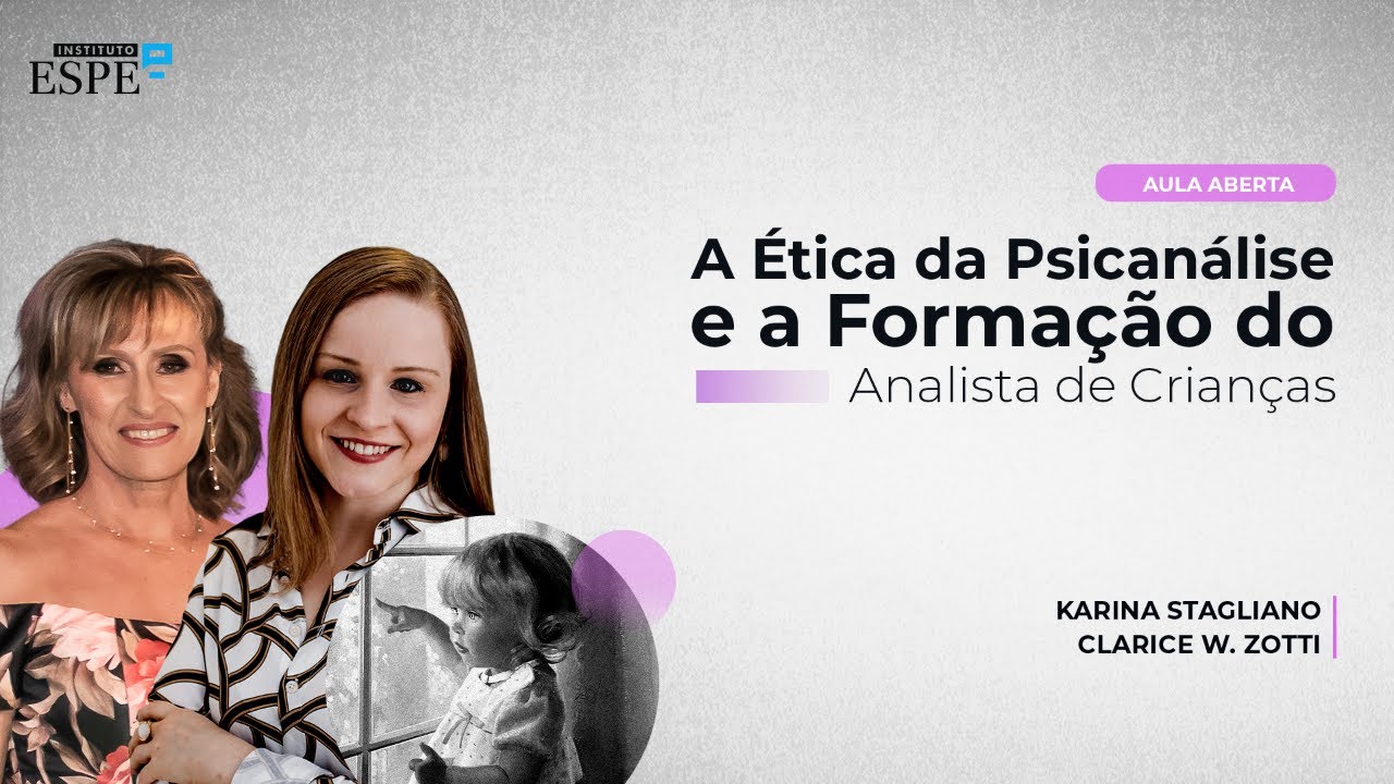 A Ética da Psicanálise e a Formação do Analista de Crianças