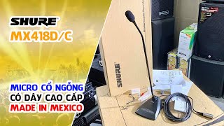 Video thumbnail for Shure MX418D/C - Made in Mexico // Micro Cổ Ngỗng Có Dây Để Bục Cao Cấp #V29 by Hoàng Tùng Audio - Đà Nẵng