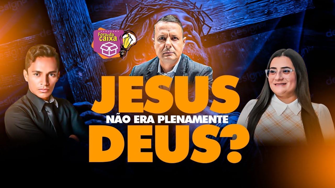 JESUS era Pleno DEUS? (Fora Da Caixa)