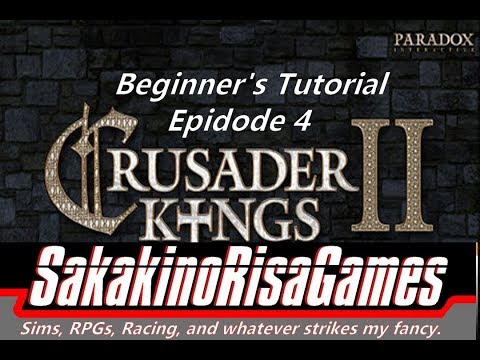 Crusader Kings 2 - Tutorial for Absolute Beginners - 4 - War Prep!