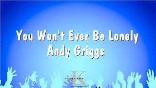 You Won&#39;t Ever Be Lonely - Andy Griggs (Karaoke Version)