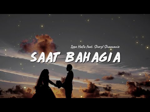 Ippo Hafiz - Saat Bahagia (ft. Sheryl Shazwanie) (Video Lirik)