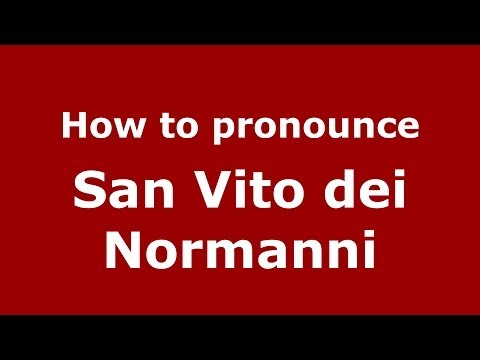How to pronounce San Vito dei Normanni (Italian/Italy) - PronounceNames.com