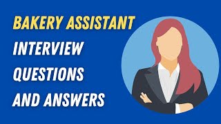 Bakery Assistant Interview Questions And Answers