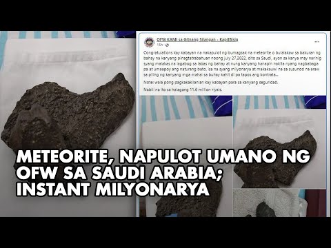 Meteorite, napulot umano ng OFW sa Saudi Arabia; instant milyonarya