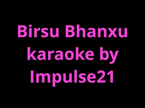 Birsu Bhanchu karaoke Impulse21
