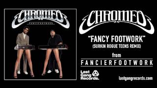 Chromeo - Fancy Footwork (Surkin Rogue Teens Remix)