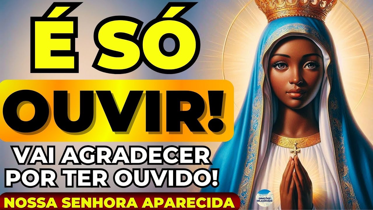 🙏AQUELE QUE PEDE POR UM MILAGRE OUVINDO ESSA ORAÇÃO A NOSSA SENHORA APARECIDA SEMPRE É ATENDIDO🙏