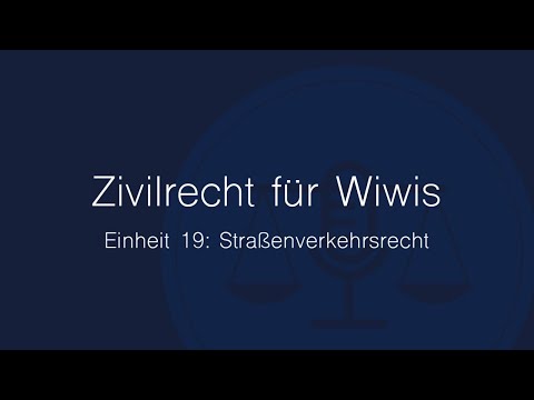 Zivilrecht für Wiwis – Einheit 19: Straßenverkehrsrecht