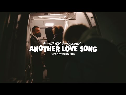 STAY HOMAS - Another Love Song (Official Video)