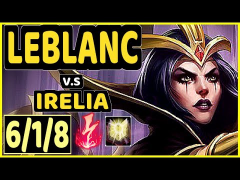 EVROT (LEBLANC) vs IRELIA - 6/1/8 KDA MID CHALLENGER GAMEPLAY - BR