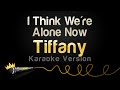Tiffany - I Think We're Alone Now (Karaoke Version)