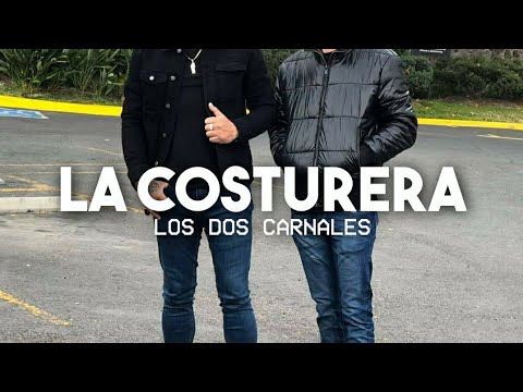 Los Dos Carnales ❌ La Costurera