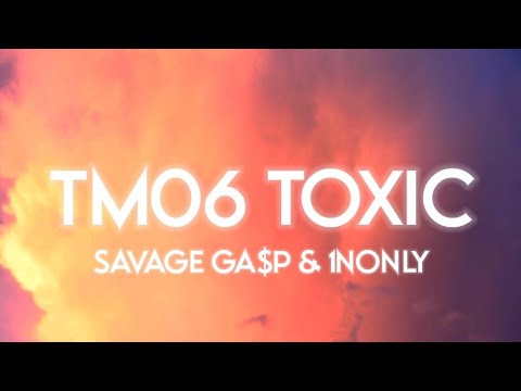 Savage Ga$p - tm06 toxic (ft. 1nonly) (Lyrics)