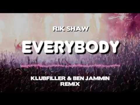 RIK SHAW - EVERYBODY (KLUBFILLER & BEN JAMMIN REMIX)