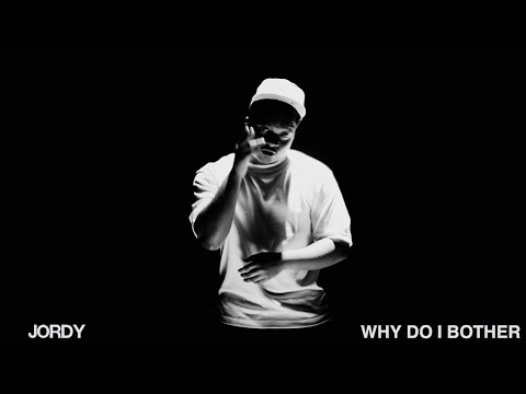 JORDY - WHY DO I BOTHER? (OFFICIAL VIDEO)