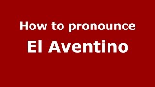 How to pronounce El Aventino