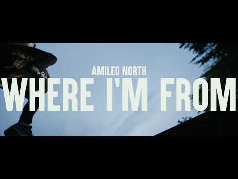 Amileo North - Where I'm From