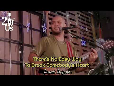 There's No Easy Way To Break Somebody's Heart - James Ingram ( 2 of Us Acoustic Ph ) Cover
