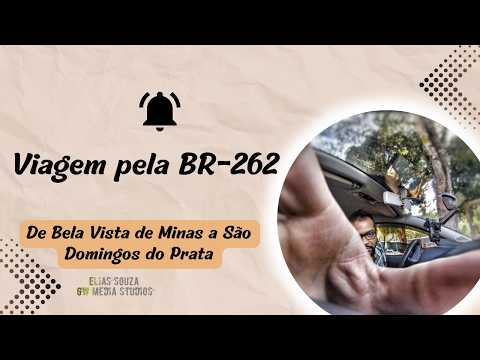 🚗 Viagem pela BR-262: De Bela Vista de Minas a São Domingos do Prata