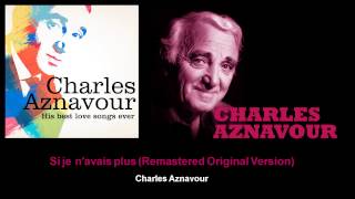 Charles Aznavour - Si je n'avais plus